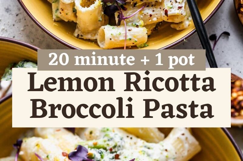 20 Minute Lemon Ricotta Pasta with Broccoli