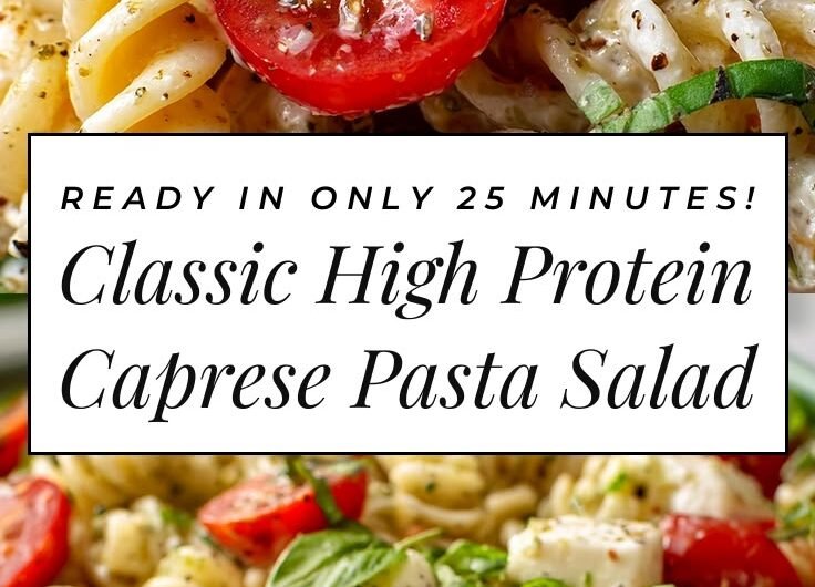 Classic High Protein Caprese Pasta Salad