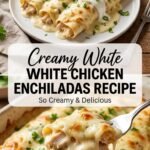 Creamy White Chicken Enchiladas