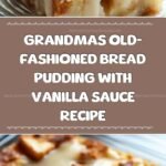 Grandma’s Classic Bread Pudding with Vanilla Sauce