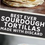 The Best Sourdough Tortillas (with sourdough discard)