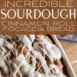 Amazing Sourdough Cinnamon Roll Focaccia Bread